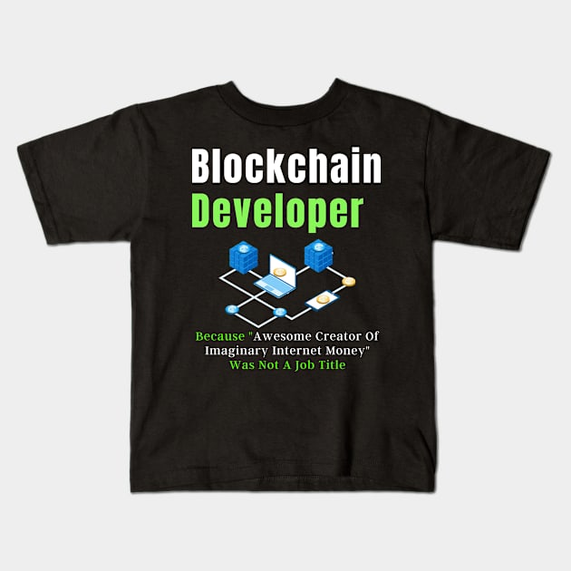 Blockchain developer, Cryptocurrency, devloper Kids T-Shirt by UniqueStyle